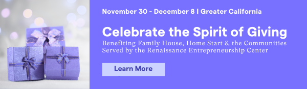 Celebrate the Spirit of Giving Benefiting Family House, Home Start, & the Communities Served by the Renaissance Entrepreneurship Center